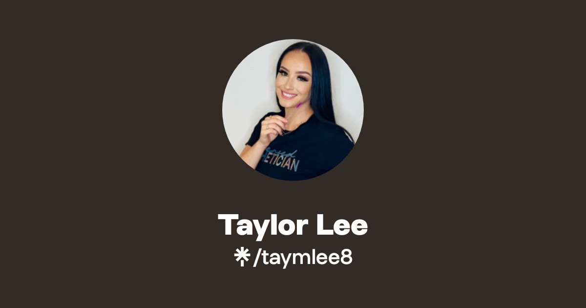 Taylor Lee | TikTok | Linktree