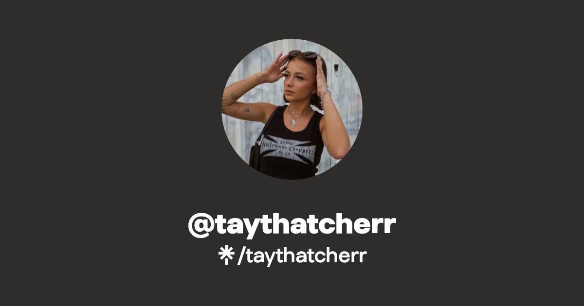 taythatcherr | Instagram, TikTok | Linktree