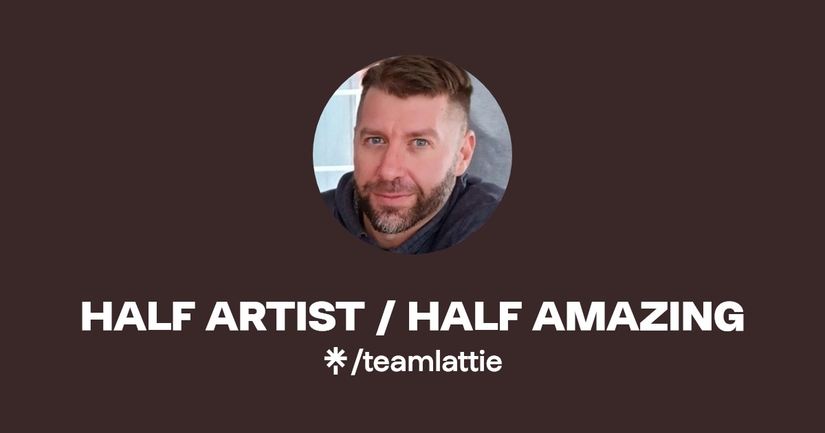 HALF ARTIST / HALF AMAZING Twitter, Instagram, Facebook Linktree