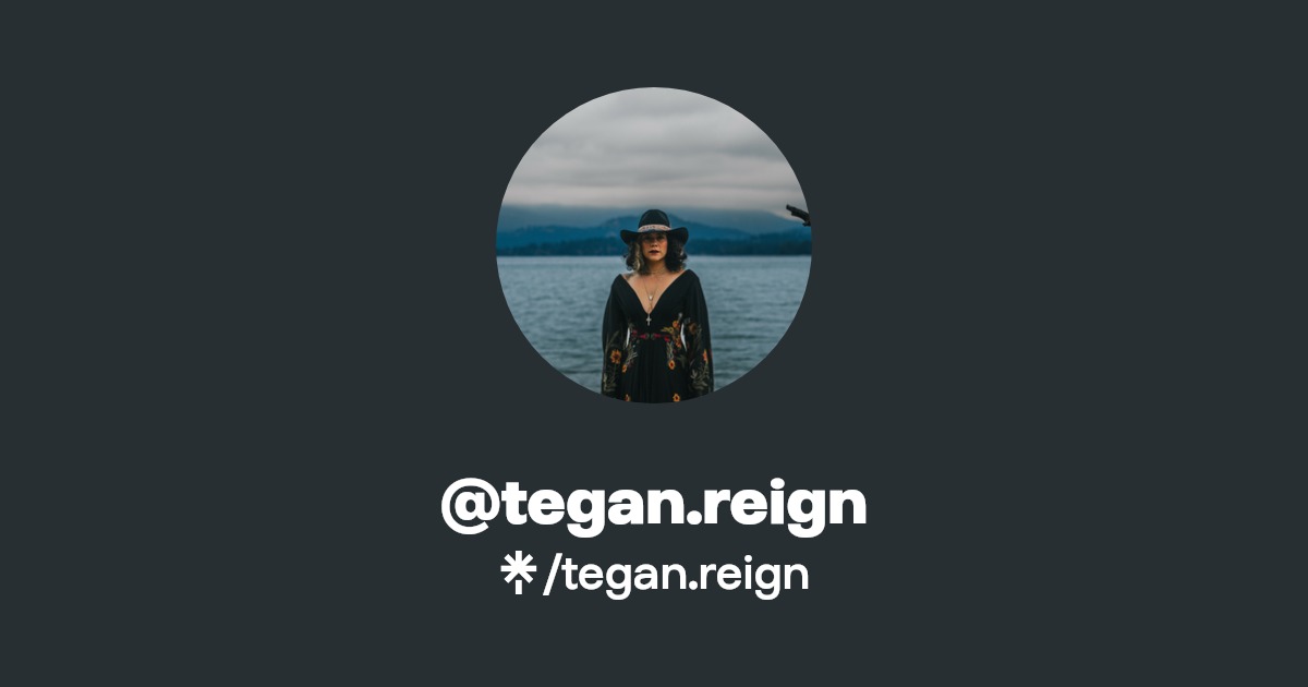 tegan.reign | Twitter, Instagram | Linktree