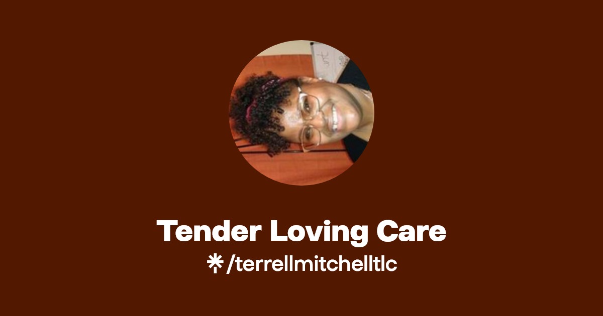 Tender Loving Care(terrellmitchelltlc) Official Linktree