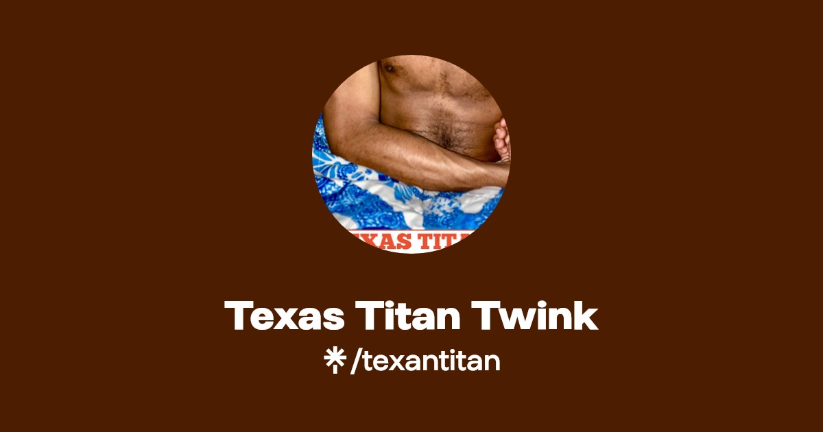 Texas Titan Twink - Find Texas Titan Twink Onlyfans - Linktree