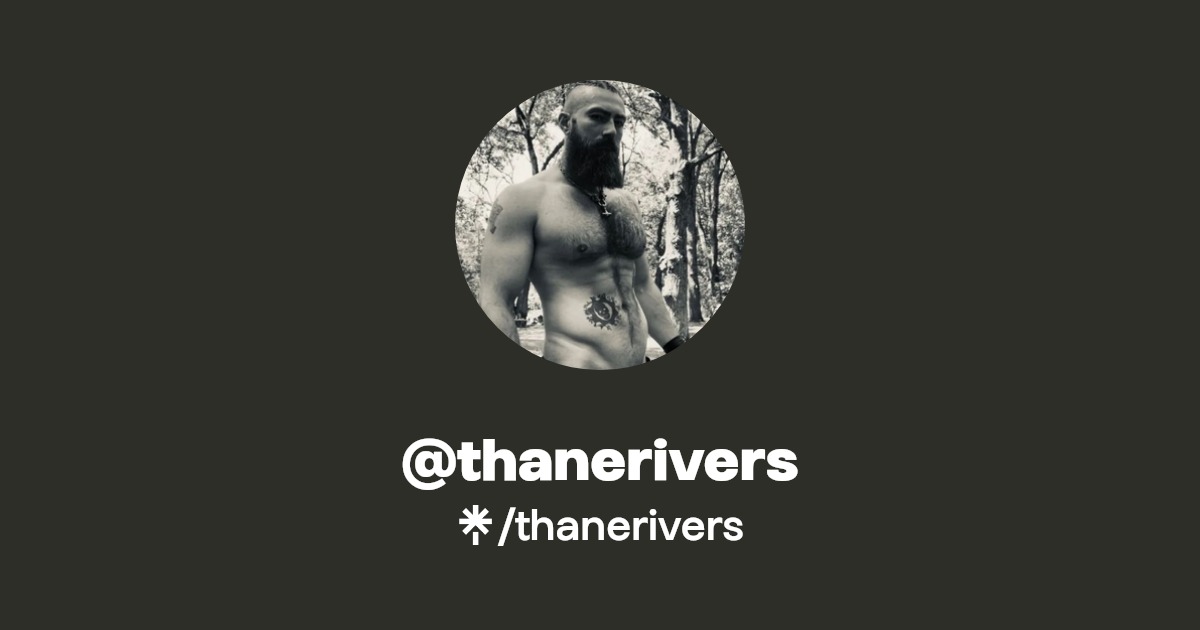 thanerivers - Find @thanerivers Onlyfans - Linktree