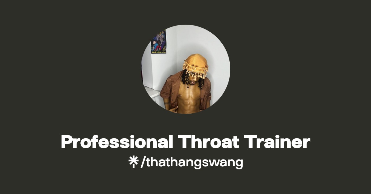 Professional Throat Trainer - Find Professional Throat Trainer Onlyfans