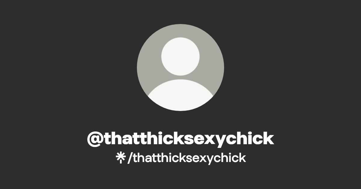 @thatthicksexychick | Linktree