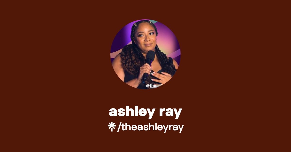 ashley ray | Twitter, Instagram, TikTok | Linktree