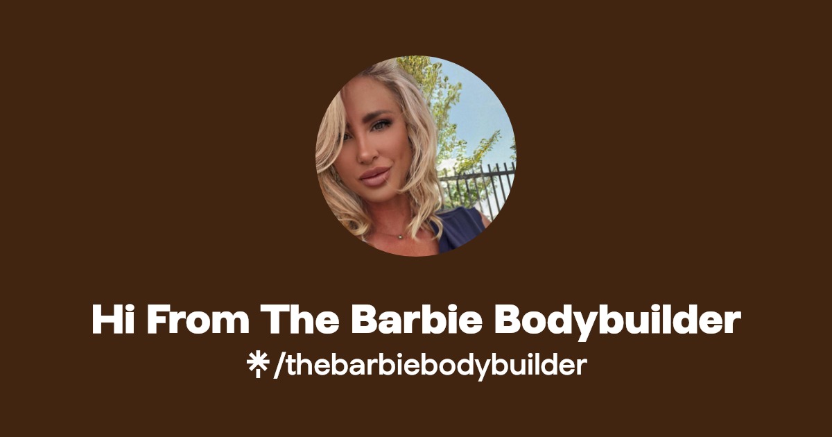 Hi From The Barbie Bodybuilder - Find Hi From The Barbie Bodybuilder