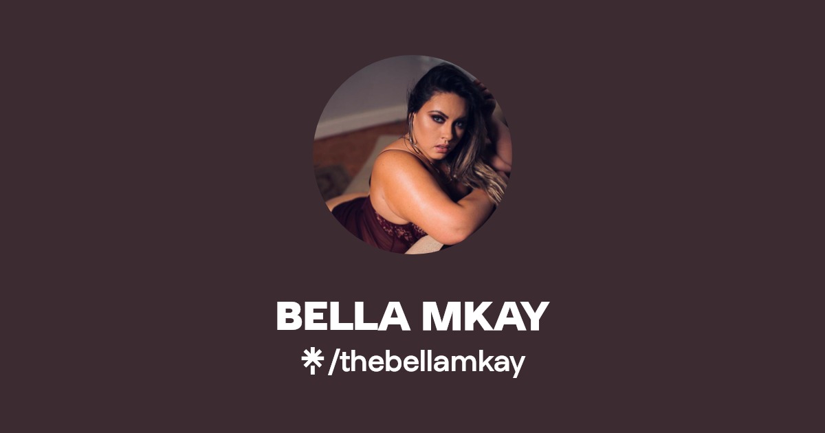 BELLA MKAY - Find BELLA MKAY Onlyfans - Linktree