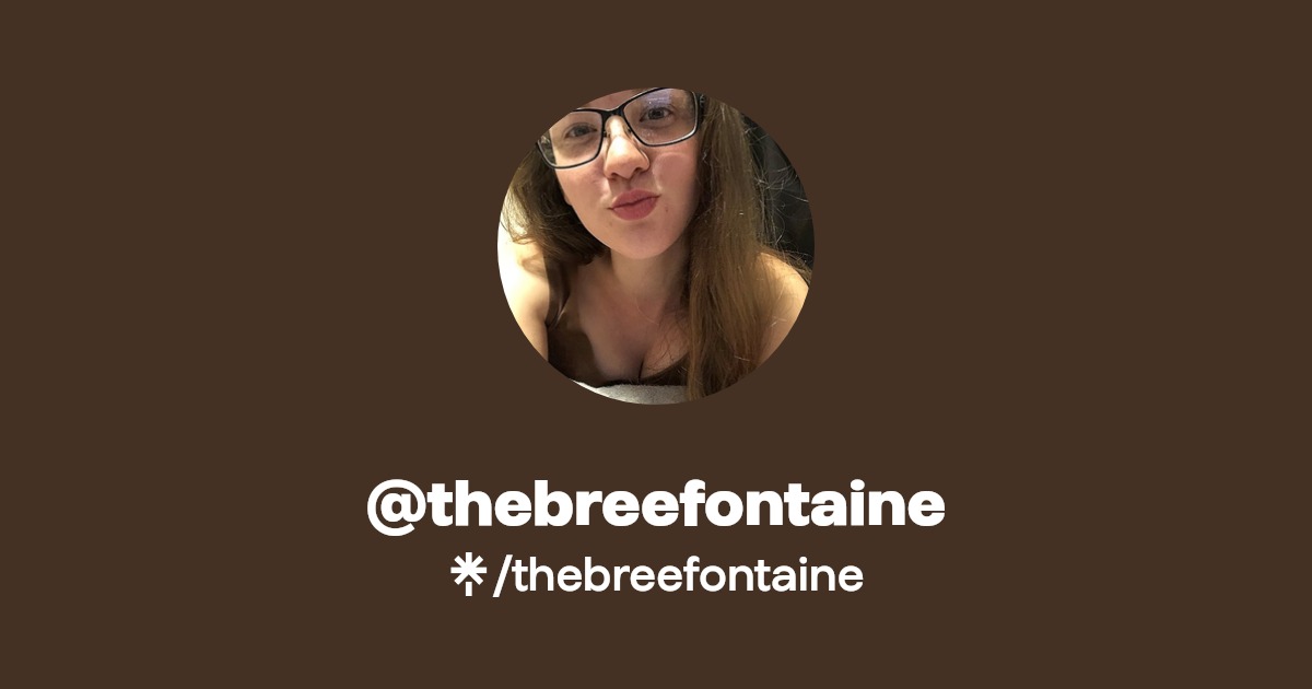 thebreefontaine - Find @thebreefontaine Onlyfans - Linktree