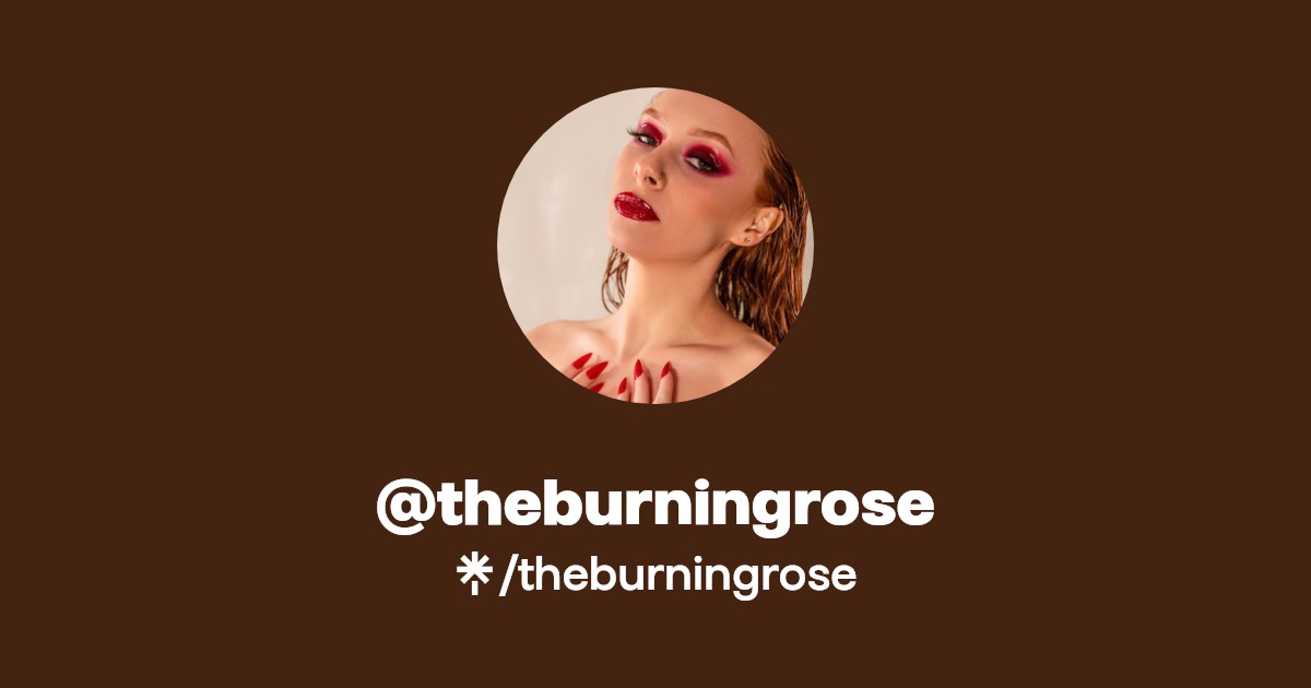theburningrose Find theburningrose Onlyfans Linktree