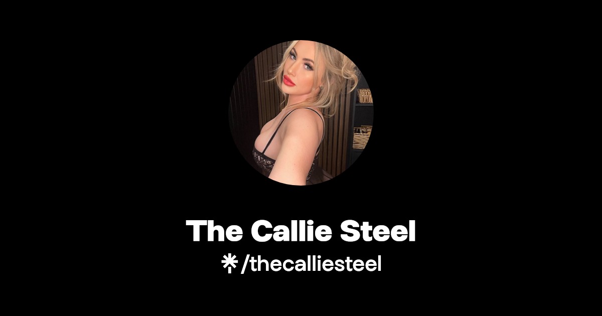 The Callie Steel - Find The Callie Steel Onlyfans - Linktree