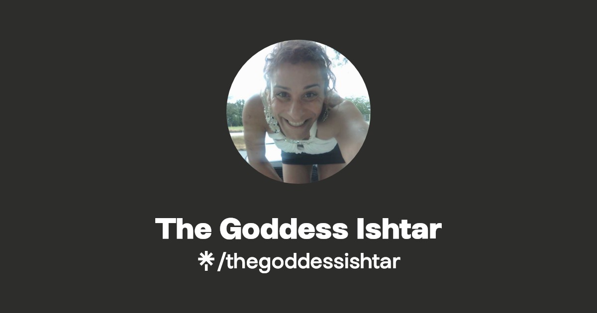 The Goddess Ishtar - Find The Goddess Ishtar Onlyfans - Linktree