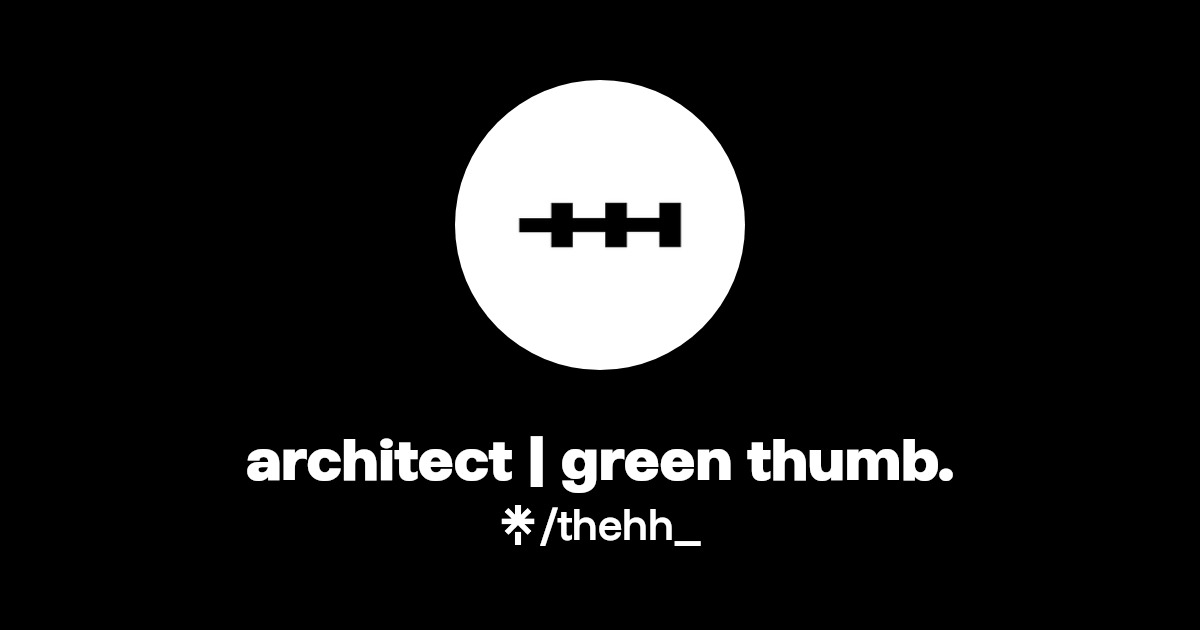 architect green thumb. Twitter, Instagram Linktree