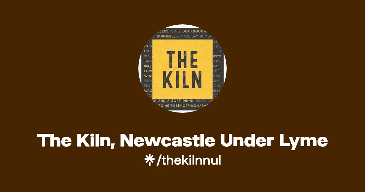 The Kiln, Newcastle Under Lyme Instagram, Facebook Linktree