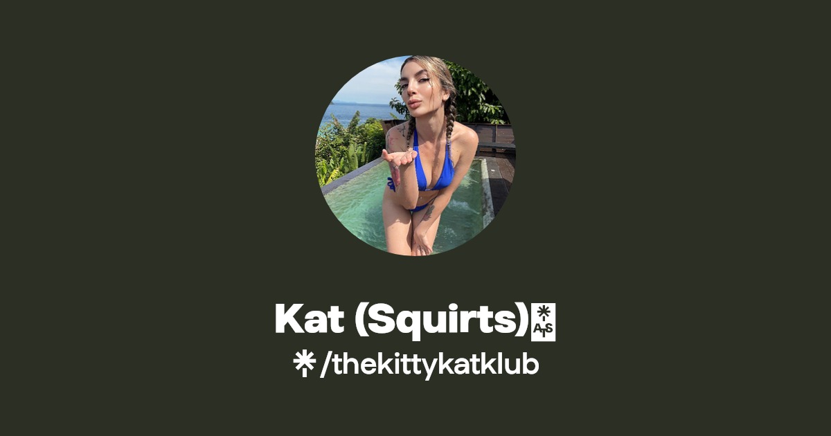 Kat (Squirts)🙊 - Find Kat (Squirts)🙊 Onlyfans - Linktree