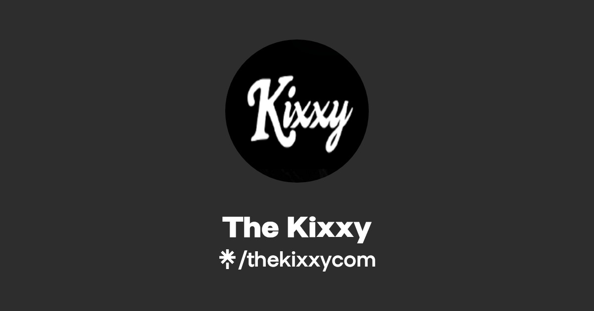 The Kixxy | Linktree