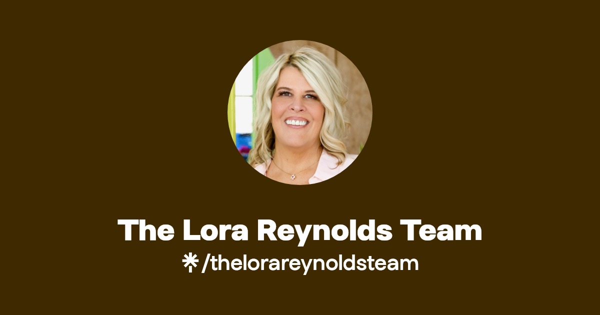 The Lora Reynolds Team Instagram, Facebook Linktree