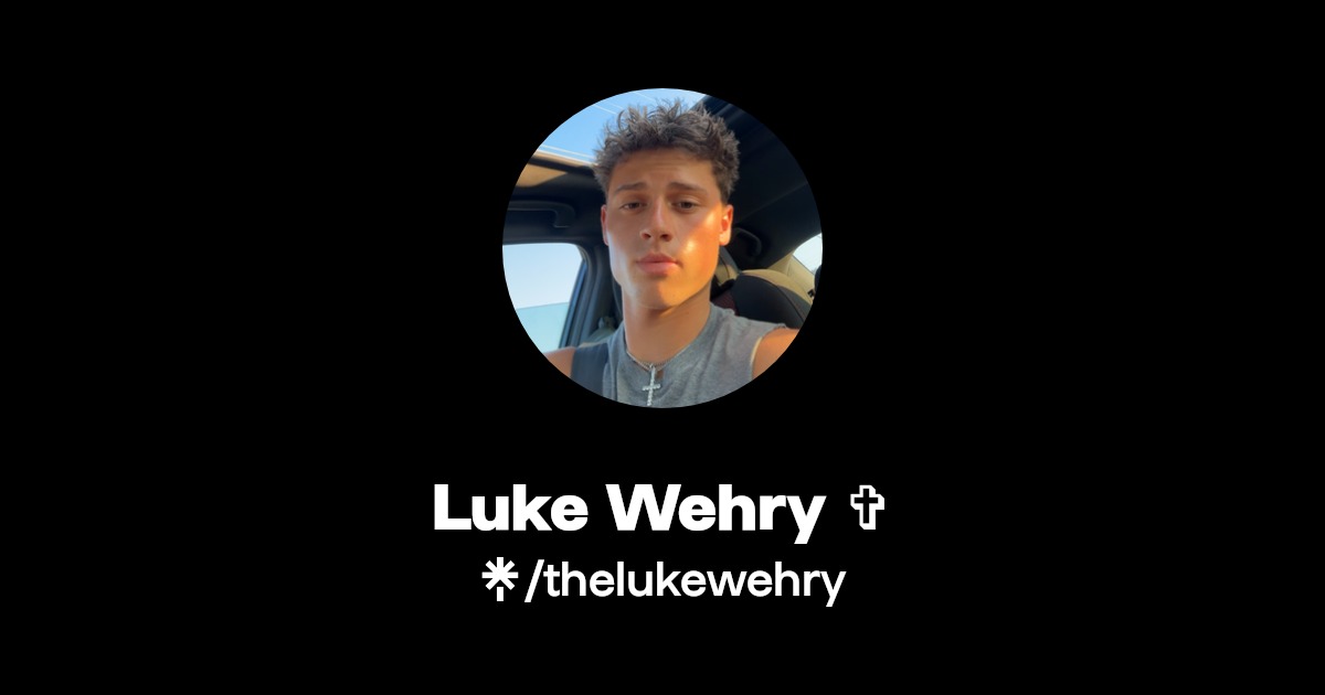 Luke Wehry | Instagram, TikTok | Linktree