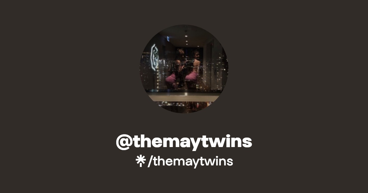 themaytwins - Find @themaytwins Onlyfans - Linktree