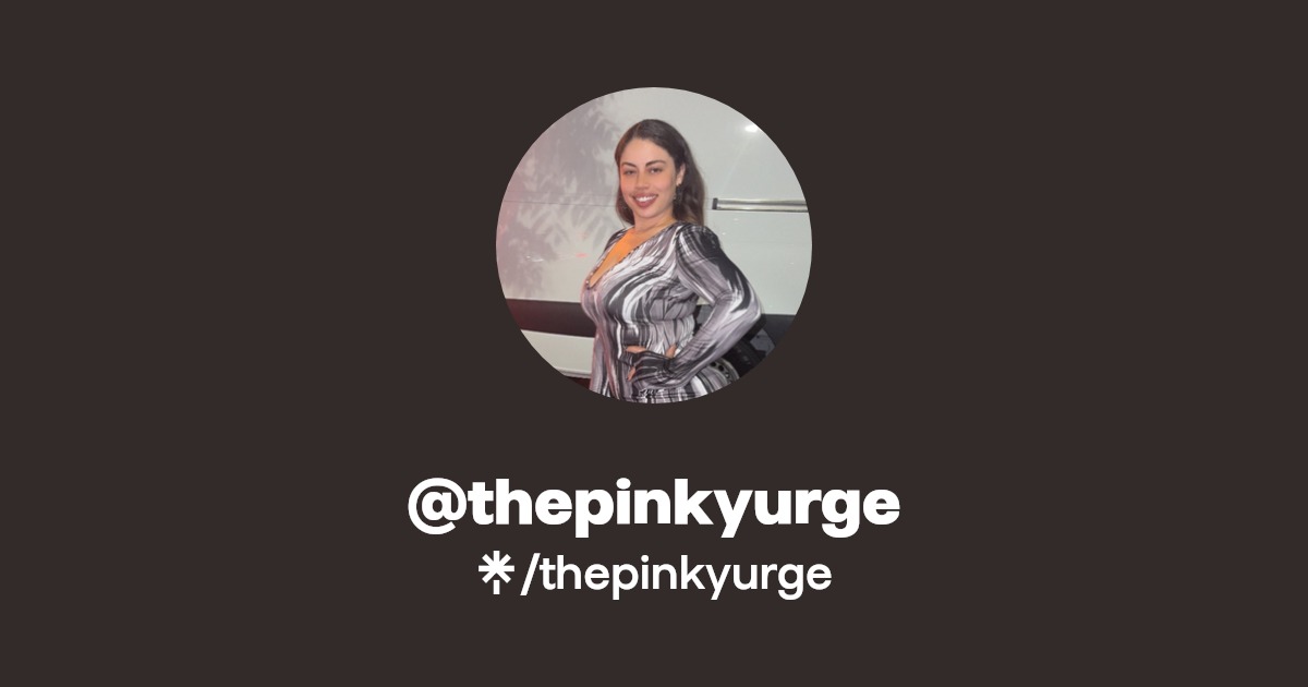 thepinkyurge | Instagram, TikTok | Linktree
