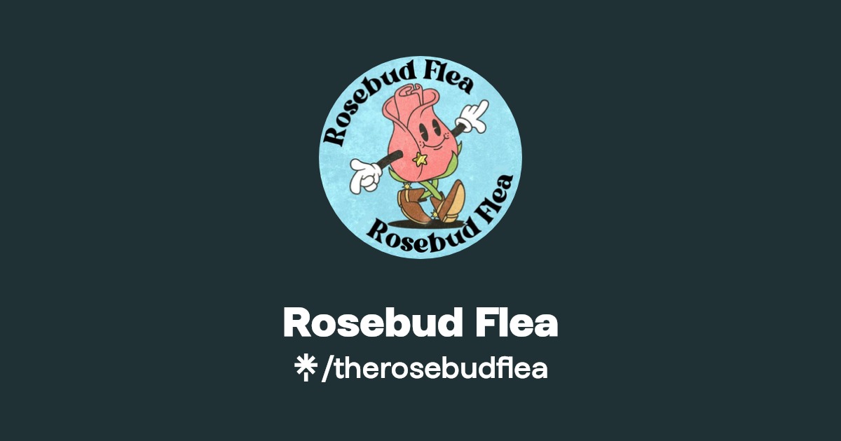 Rosebud Flea Linktree