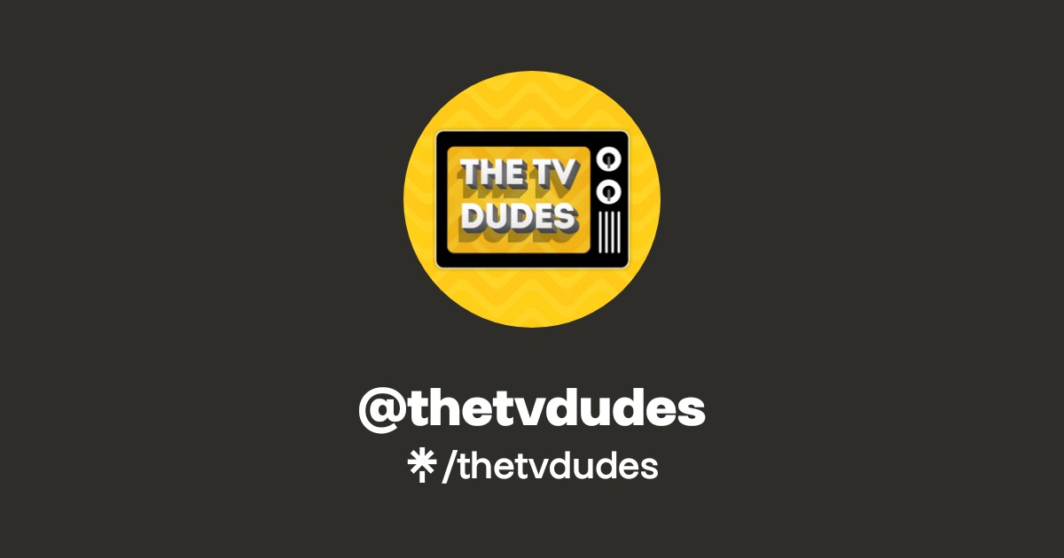 @thetvdudes | Linktree