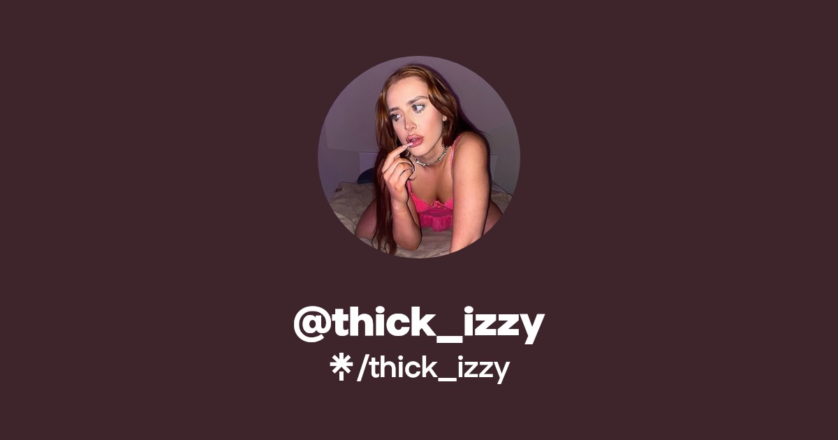 thick_izzy - Find @thick_izzy Onlyfans - Linktree