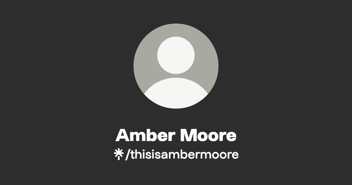 Amber Moore - Find Amber Moore Onlyfans - Linktree