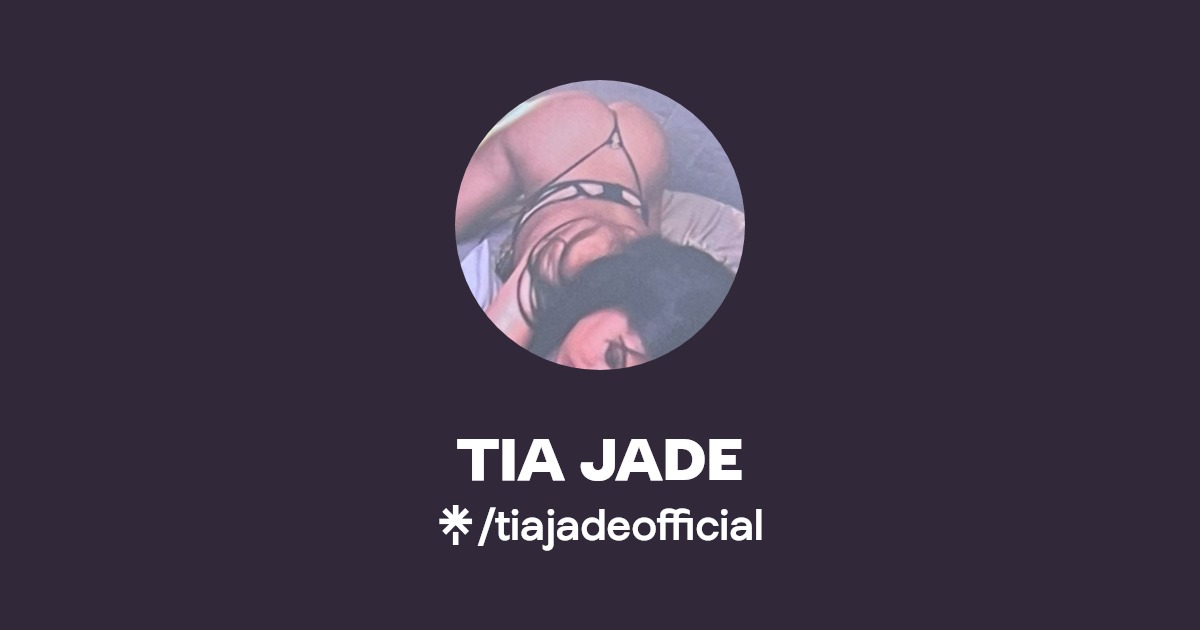 TIA JADE - Find TIA JADE Onlyfans - Linktree