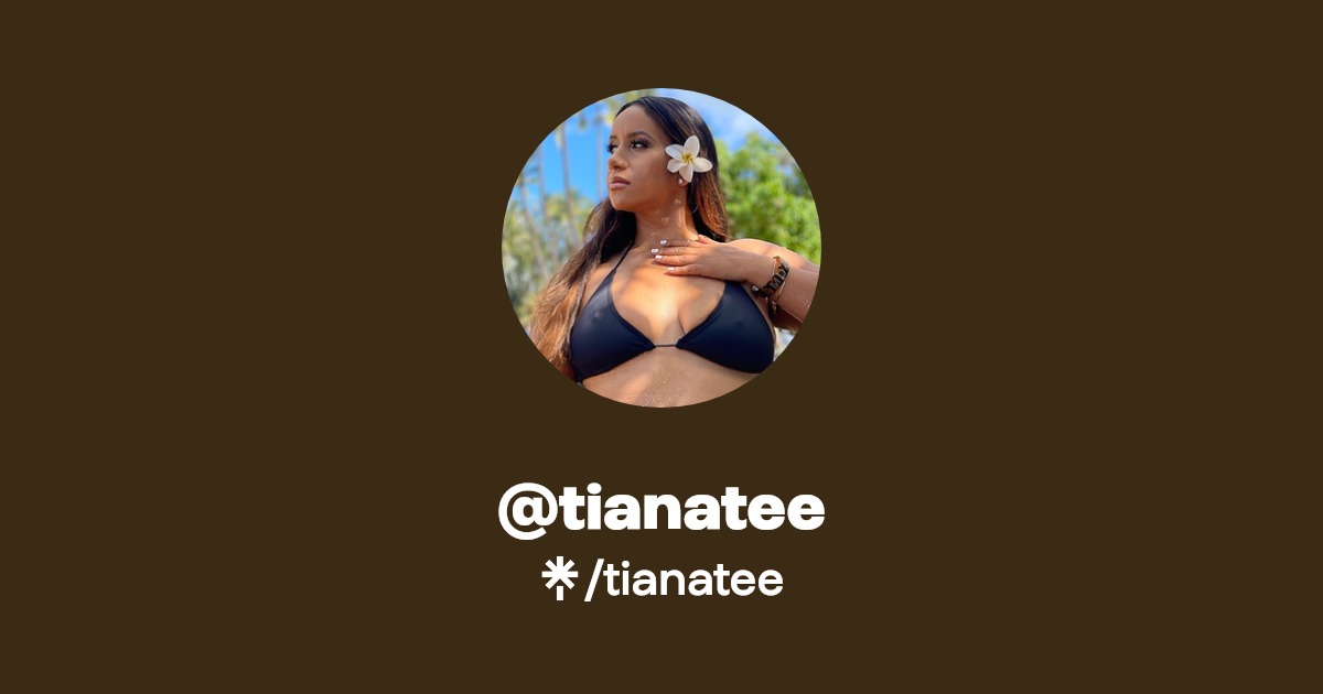 tianatee - Find @tianatee Onlyfans - Linktree