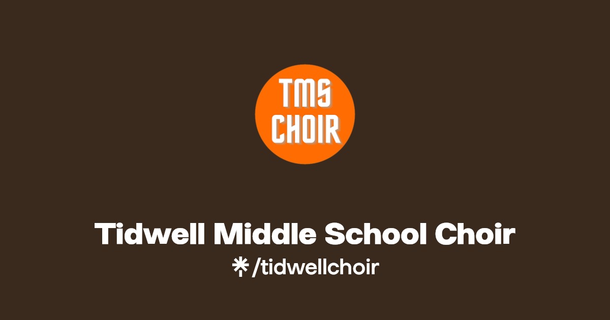 Tidwell Middle School Choir Twitter, Instagram, Facebook Linktree