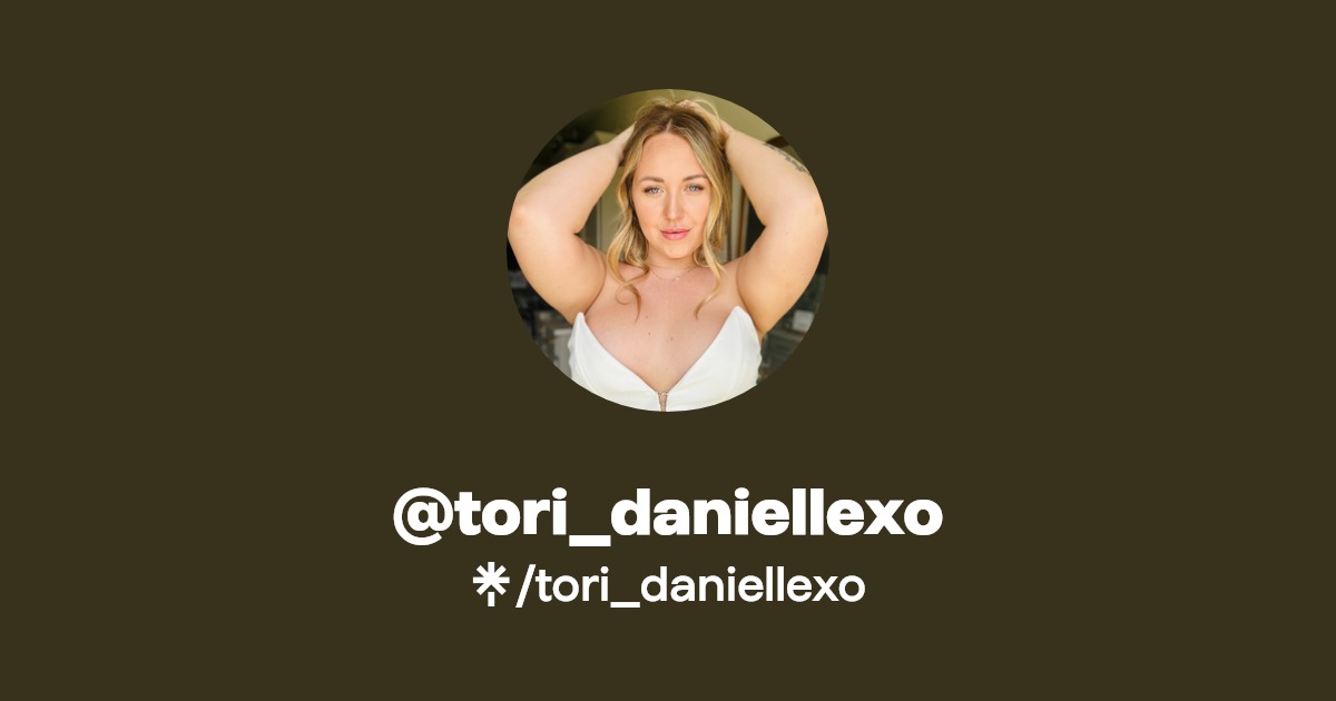 tori_daniellexo - Find @tori_daniellexo Onlyfans - Linktree