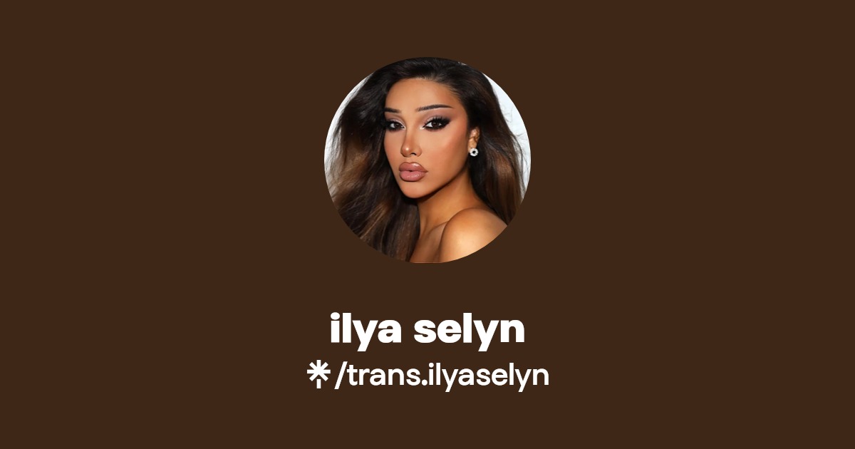 ilya selyn - Find ilya selyn Onlyfans - Linktree