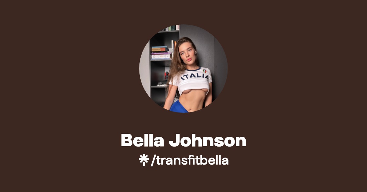 Bella Johnson - Find Bella Johnson Onlyfans - Linktree