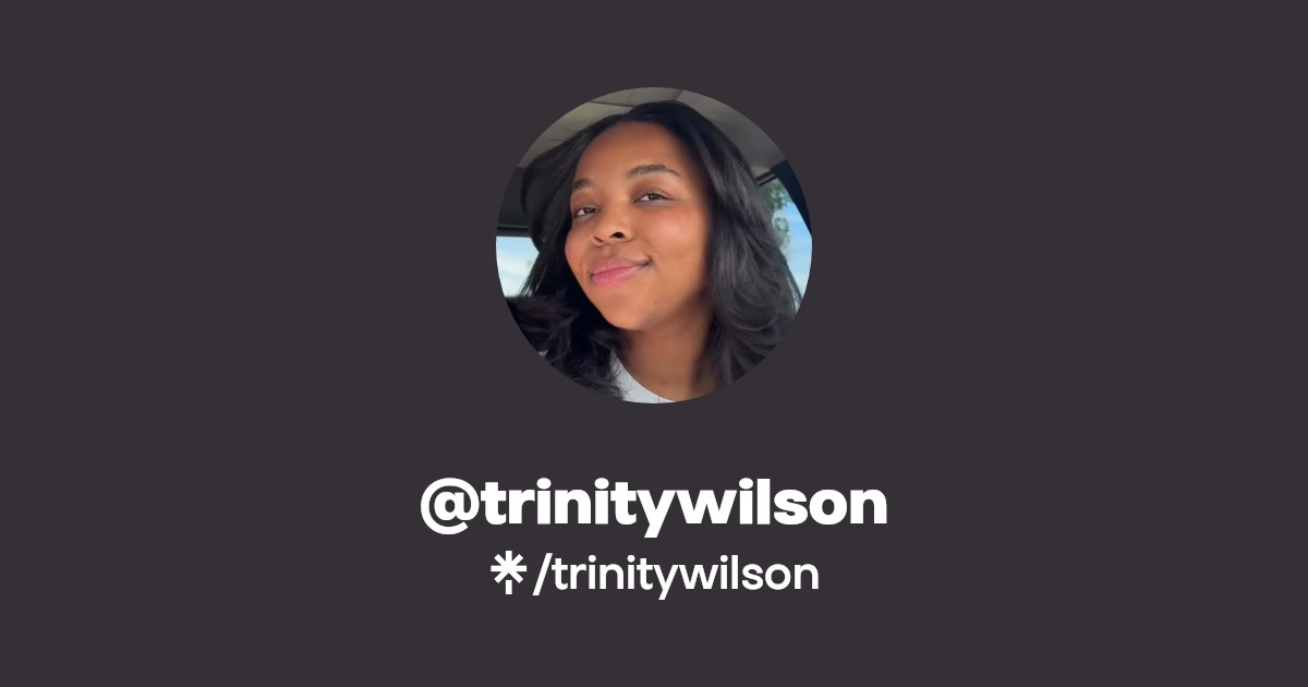 trinitywilson | Instagram, TikTok | Linktree