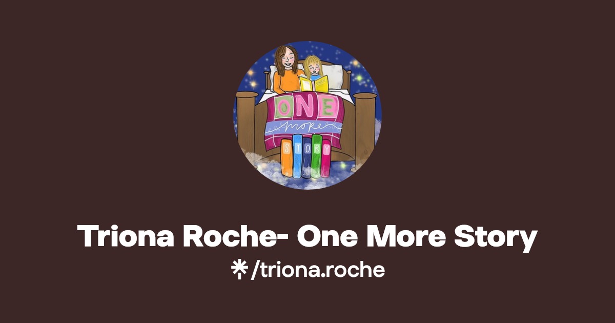 Triona Roche- One More Story | Instagram, Facebook | Linktree