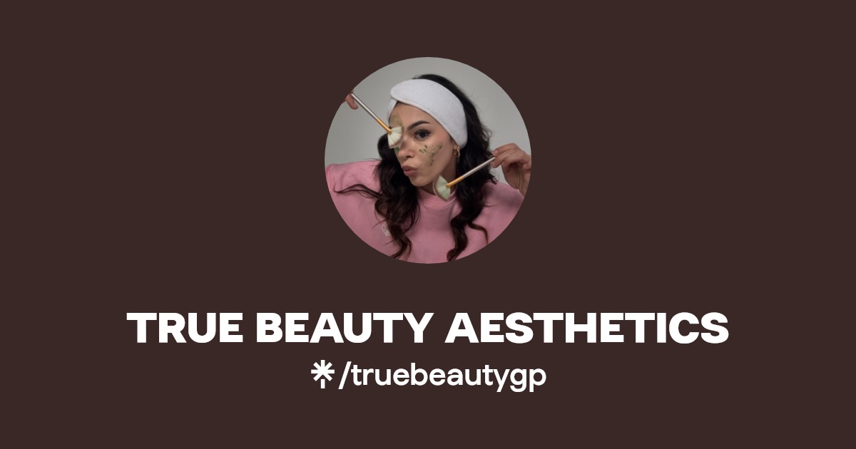 True Beauty Esthetics GP🤍 Linktree