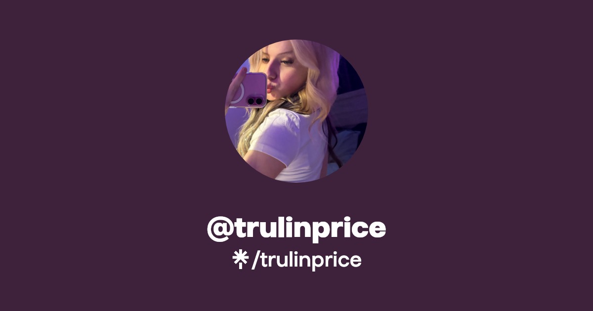 trulinprice - Find @trulinprice Onlyfans - Linktree