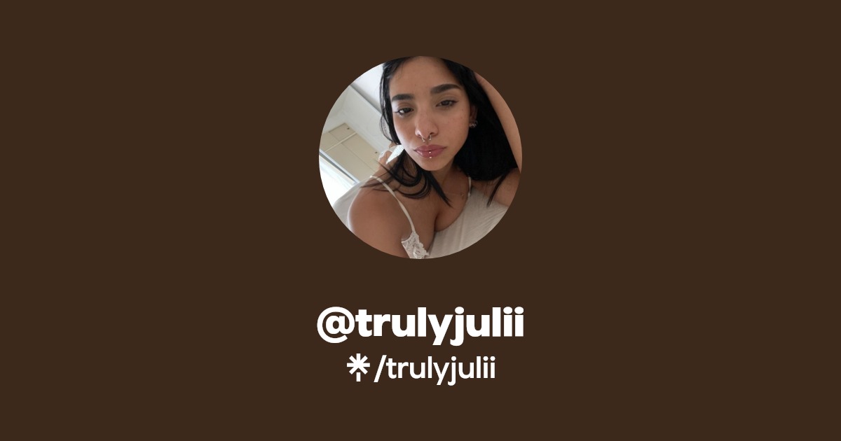 trulyjulii - Find @trulyjulii Onlyfans - Linktree