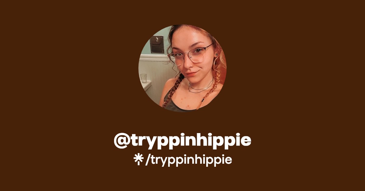 tryppinhippie - Find @tryppinhippie Onlyfans - Linktree