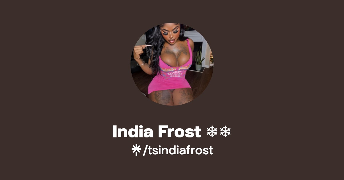 India Frost ️ ️ - Find India Frost ️ ️ Onlyfans - Linktree