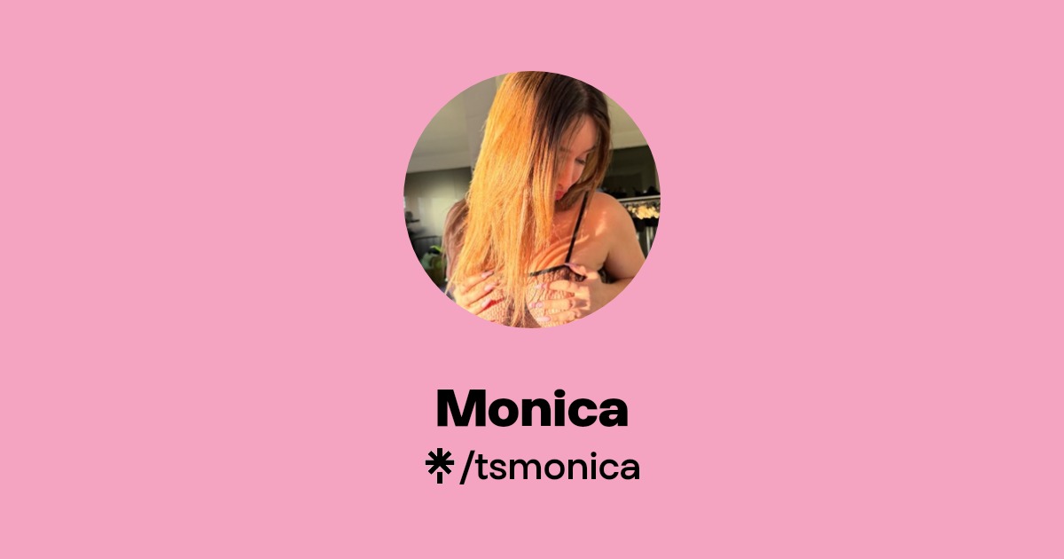 Monica - Find Monica Onlyfans - Linktree
