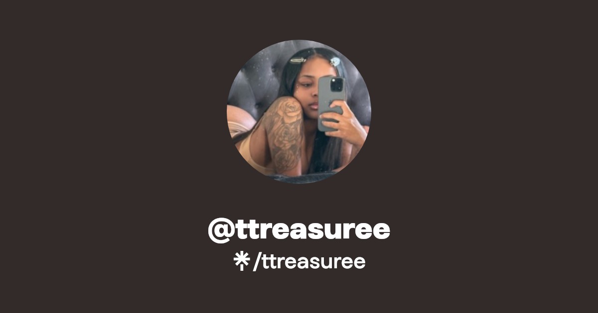 ttreasuree - Find @ttreasuree Onlyfans - Linktree
