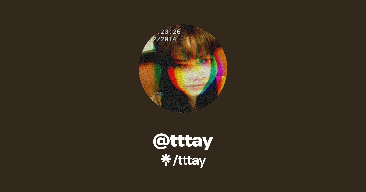 tttay | Twitter | Linktree