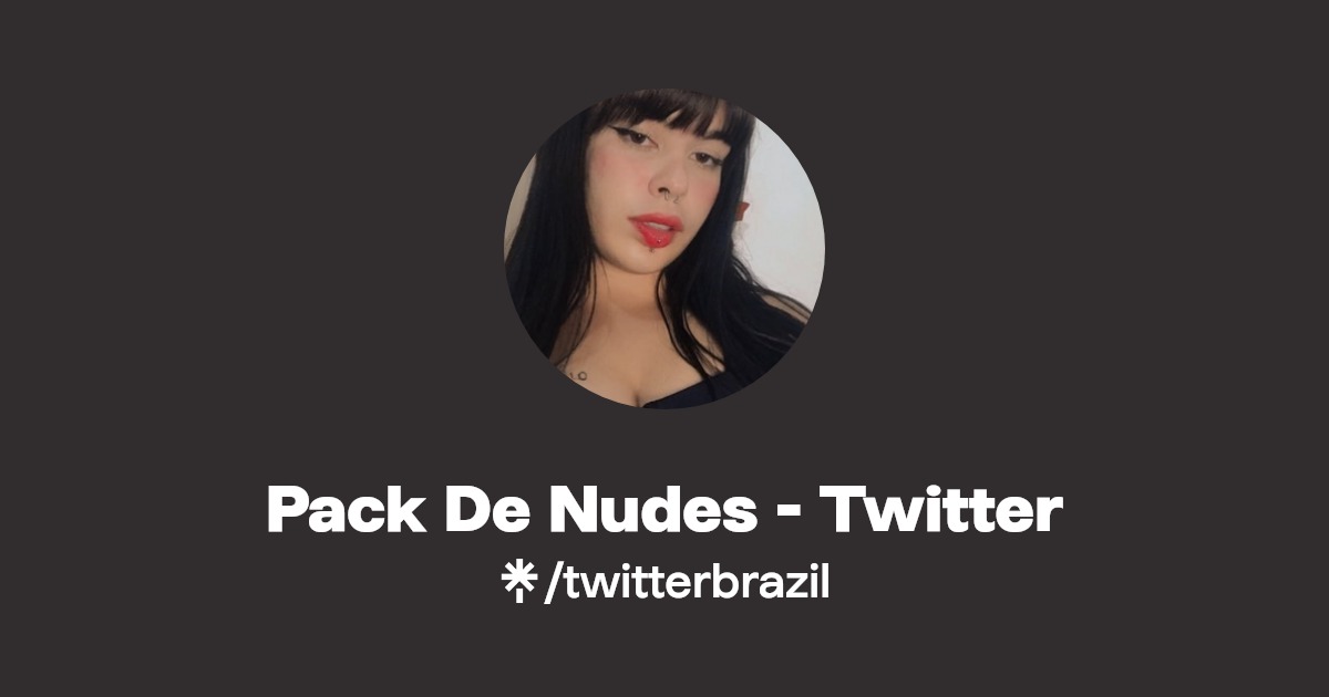 Pack De Nudes - Twitter | Linktree