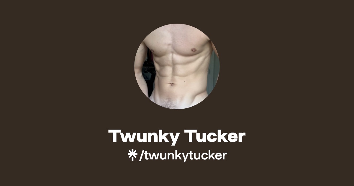 Twunky Tucker - Find Twunky Tucker Onlyfans - Linktree
