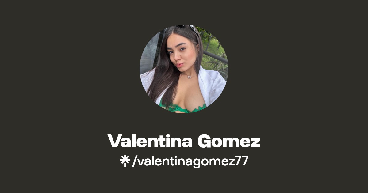 Valentina Gomez Find Valentina Gomez Onlyfans Linktree