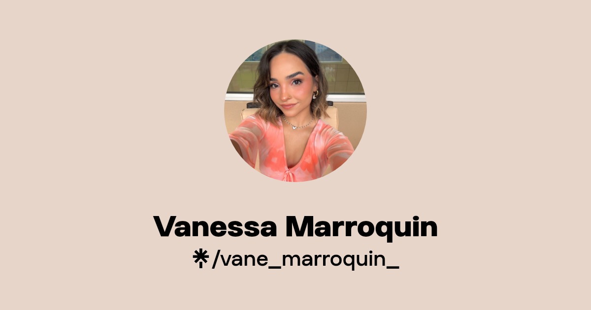 Vanessa Marroquin | Instagram, TikTok | Linktree