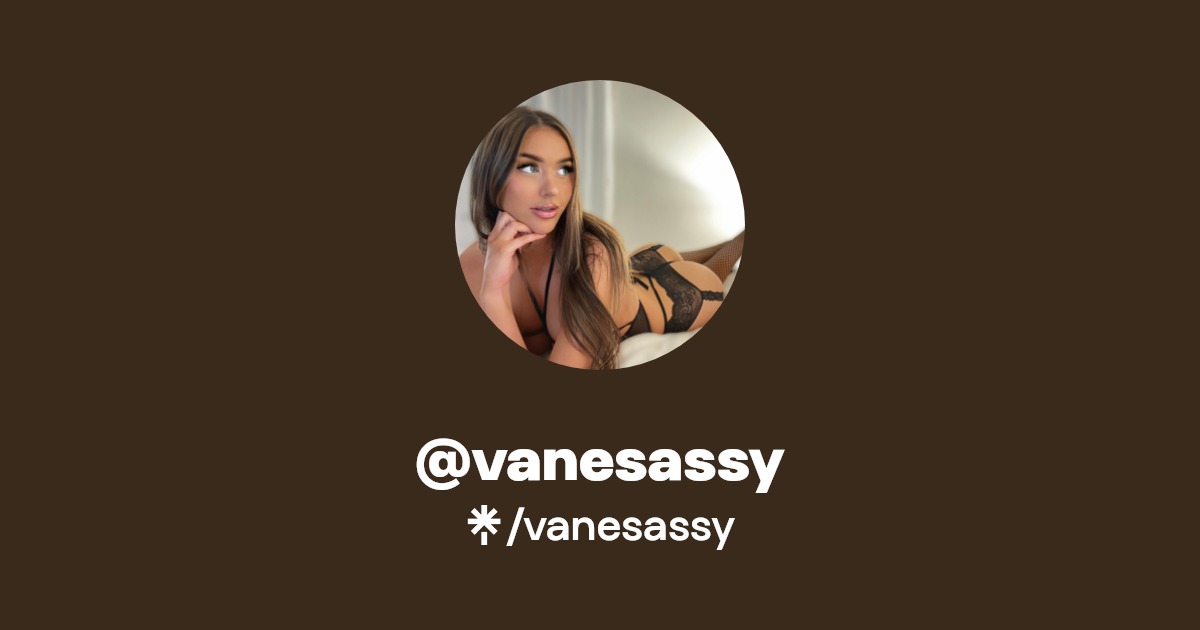 vanesassy - Find @vanesassy Onlyfans - Linktree