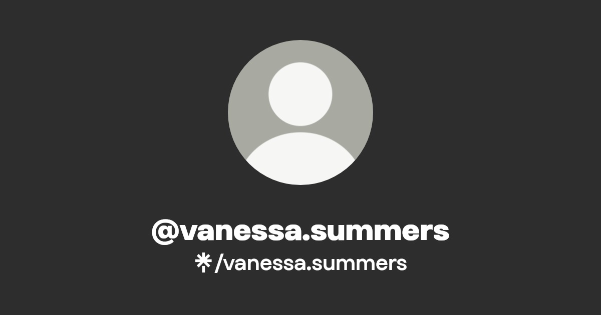 vanessa.summers | Instagram, TikTok | Linktree